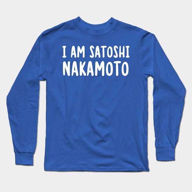 I Am Satoshi Nakamoto Long Sleeve T-Shirt by TIHONA